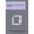 Wheelers, Pointers, And Leaders - Paperback