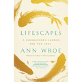 Lifescapes: A Biographer's Search for the Soul - Paperback