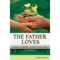 The Father Loves: Look Inside God's Heart - Paperback