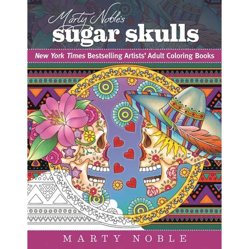 Marty Noble's Sugar Skulls: New York Times Bestselling Artists? Adult Coloring Books - Paperback