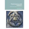 Freemasonry and Judaism: Secret Powers Behind Revolutions - Paperback