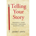 Telling Your Story: Preserve Your History Through Storytelling - Paperback