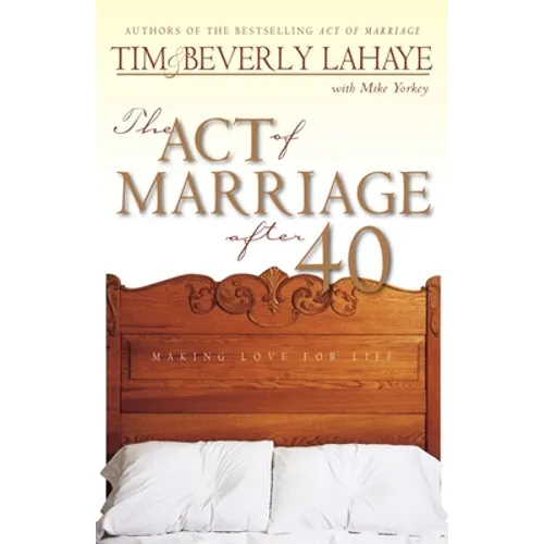 The Act of Marriage After 40: Making Love for Life - Paperback