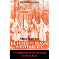 Behind the Mask of Chivalry: The Making of the Second Ku Klux Klan- 30th Anniversary Edition - Paperback