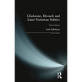 Gladstone, Disraeli and Later Victorian Politics - Paperback