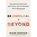 Exvangelical and Beyond: How American Christianity Went Radical and the Movement That's Fighting Back - Hardcover