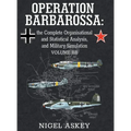 Operation Barbarossa: the Complete Organisational and Statistical Analysis, and Military Simulation, Volume IIB - Hardcover