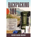 Backpacking 101: Choose the Right Gear, Plan Your Ultimate Trip, Cook Hearty and Energizing Trail Meals, Be Prepared for Emergencies, Conquer Your Bac - Paperback