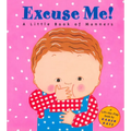 Excuse Me!: A Little Book of Manners - Hardcover