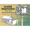 Making Birdhouses: Easy and Advanced Projects - Paperback