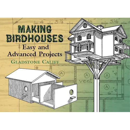 Making Birdhouses: Easy and Advanced Projects - Paperback