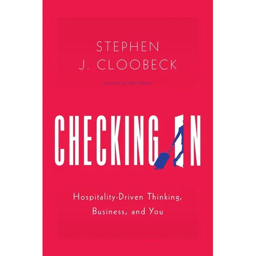 Checking In: Hospitality-Driven Thinking, Business, and You - Paperback