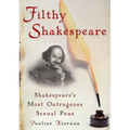 Filthy Shakespeare: Shakespeare's Most Outrageous Sexual Puns - Paperback