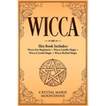 Wicca: This Book Includes: Wicca For Beginners + Wicca Candle Magic + Wicca Crystal Magic + Wicca Herbal Magic - Paperback