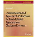 Communication and Agreement Abstractions for Fault-Tolerant Asynchronous Distributed Systems - Paperback