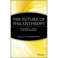 The Future of Philanthropy: Economics, Ethics, and Management - Hardcover