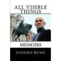 All Visible Things: Memoirs - Paperback