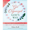 Get Organized God's Way Leader's Guide: Bring God's Order into Every Area of Your Life - Paperback