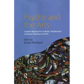 Psyche and the Arts: Jungian Approaches to Music, Architecture, Literature, Film and Painting - Paperback