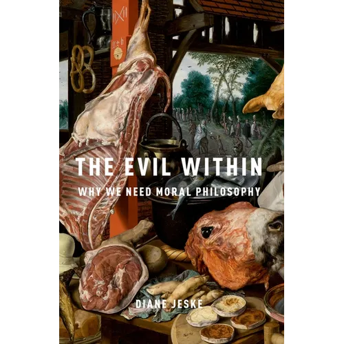 The Evil Within: Why We Need Moral Philosophy - Paperback