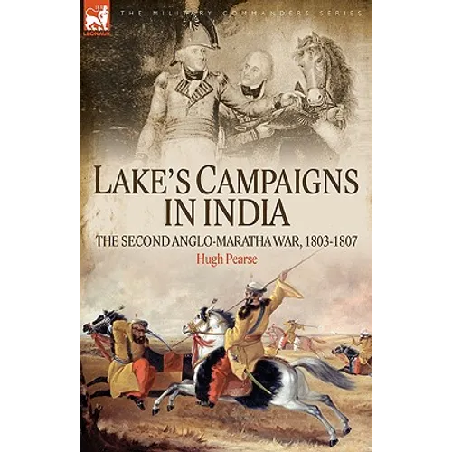 Lake's Campaigns in India: The Second Anglo Maratha War, 1803-1807 - Hardcover