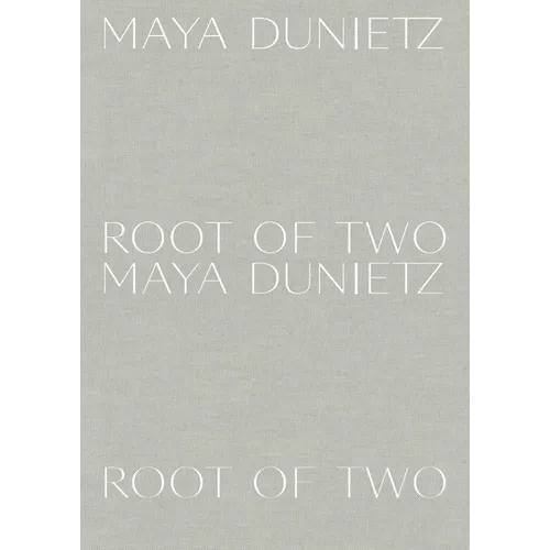 Maya Dunietz: Root of Two - Hardcover