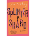 Splinter & Shard: Stories - Paperback