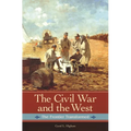 The Civil War and the West: The Frontier Transformed - Hardcover