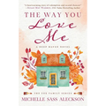 The Way You Love Me: A Deep Haven Novel - Paperback