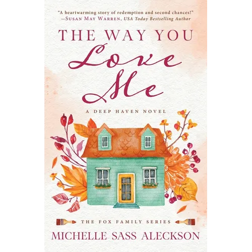 The Way You Love Me: A Deep Haven Novel - Paperback