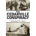 The Cedarville Conspiracy: Indicting U.S. Steel - Paperback