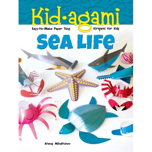 Kid-Agami -- Sea Life: Kirigami for Kids: Easy-To-Make Paper Toys - Paperback