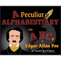 A Peculiar Alphabestiary: The ABCs of Edgar Allan Poe - Hardcover