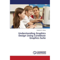 Understanding Graphics Design Using CorelDRAW Graphics Suite - Paperback