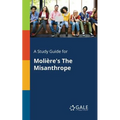 A Study Guide for Molière's The Misanthrope - Paperback