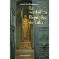 La Verdadera República de Cuba - Paperback
