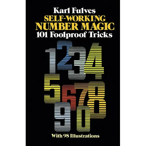 Self-Working Number Magic: 101 Foolproof Tricks - Paperback