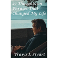 27 Thoughts on Phrases That Changed My Life - Paperback