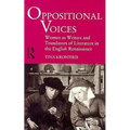 Oppositional Voices: Women as Writers and Translators in the English Renaissance - Paperback