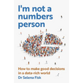 I'm Not a Numbers Person: How to Make Good Decisions in a Data-Rich World - Paperback