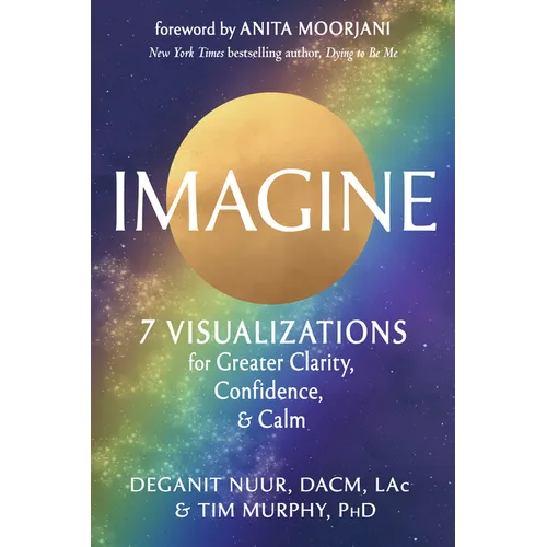 Imagine: 7 Visualizations for Greater Clarity, Confidence, and Calm - Paperback