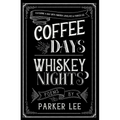 Coffee Days Whiskey Nights - Paperback