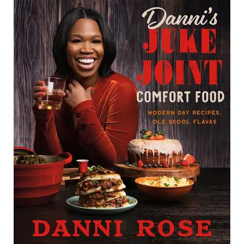 Danni's Juke Joint Comfort Food Cookbook: Modern-Day Recipes, OLE Skool Flavas - Hardcover