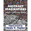 Abstract Imaginations: Adult Coloring Book - Original Artwork By Dawn V. Taylor - Paperback