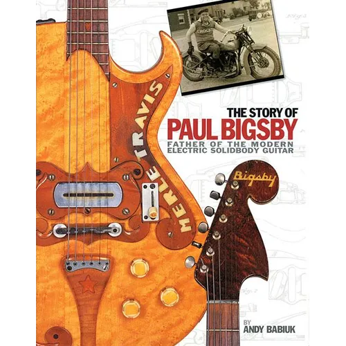 The Story of Paul Bigsby: Father of the Modern Electric Solidbody Guitar [With CD (Audio)] - Hardcover