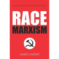 Race Marxism: The Truth About Critical Race Theory and Praxis - Paperback