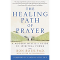 The Healing Path of Prayer: A Modern Mystic's Guide to Spiritual Power - Paperback