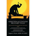 Addiction Alcoholism Recovery Tools - Hardcover