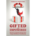 Gifted and Empowered: Secrets to Unlock and Use Your Unique Brilliance Confidently - Paperback