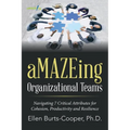 aMAZEing Organizational Teams: Navigating 7 Critical Attributes for Cohesion, Productivity and Resilience - Paperback